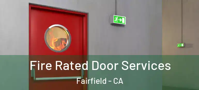  Fire Rated Door Services Fairfield - CA