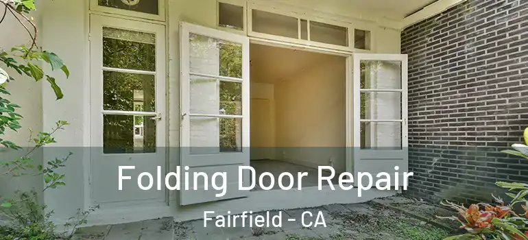  Folding Door Repair Fairfield - CA