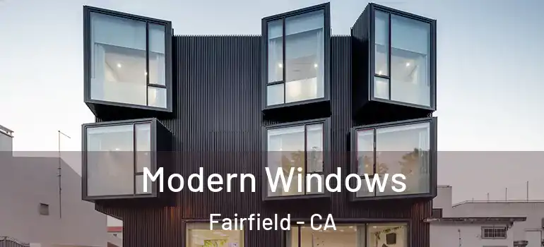  Modern Windows Fairfield - CA