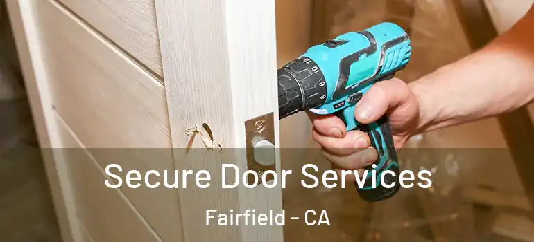  Secure Door Services Fairfield - CA