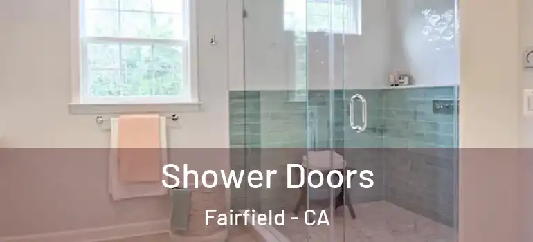 Shower Doors Fairfield - CA