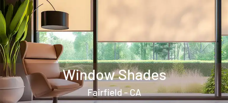  Window Shades Fairfield - CA